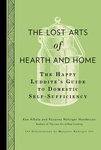 The Lost Arts of Hearth and Home by Ken Albala and Rosanna Nafziger Henderson