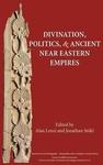 Divination, Politics, and Ancient Near Eastern Empires by Alan Lenzi and Jonathan Stökl