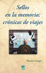 Sellos en la memoria: Crónicas de viajes by Martin Camps