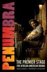 Penumbra: The Premier Stage for African American Drama by Macelle Mahala