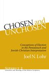 Chosen and Unchosen: Conceptions of Election in the Pentateuch and Jewish-Christian Interpretation