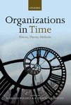 Organizations in Time: History, Theory, Methods by Marcelo Bucheli and R. Daniel Wadhwani