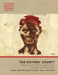 The Victims’ Court? A Study of 622 Victim Participants at the International Criminal Court by Alexa Koenig, Mychelle Baltharzard, Eric Stover, and Stephen Smith Cody