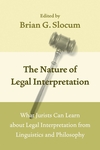 The Nature of Legal Interpretation: What jurists can learn about legal interpretation from linguistics and philosophy