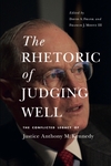 The Rhetoric of Judging Well: The Conflicted Legacy of Justice Anthony Kennedy by Francis J. Mootz III