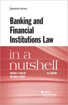 Banking and Financial Institutions Law in a Nutshell by Michael P. Malloy and William A. Lovett