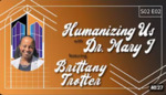 Humanizing Us with Brittany Trotter by Mary J. Lomax-Ghirarduzzi and Brittany Trotter