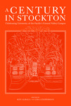 A Century in Stockton: Celebrating University of the Pacific’s Central Valley Campus by Ken Albala, Lisa Cooperman, Lydia Fox, Paul Ustach, William Swagerty, Phillip Merlo, Martin Camps, Mark Brunell, and Mike Wurtz