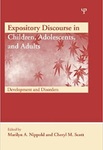 Expository discourse abilities in school-age children and adolescents with language disorders: Nature of the problem by Jeannene M. Ward-Lonergan