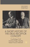 A Short History of the Drug Receptor Concept by Cay-Rüdiger Prüll, Andreas-Holger Maehle, and Robert F. Halliwell