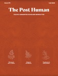 The Post Human: Pacific Humanities Scholars Newsletter (Fall 2020) by Pacific Humanities Scholars