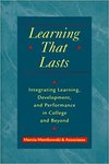 Learning that lasts: Integrating learning, development and performance in college and beyond by Marcia Mentkowski, Jean Bartels, Lucy Cromwell, Mary Diez, Austin Doherty, Georgine Loacker, Kathleen O'Brien, Judith Reisetter Hart, William H. Rickards, Tim Riordan, Glen Rogers, James Roth, and Stephen Sharkey