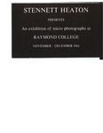 Stennett Heaton presents an exhibition of micro photographs at Raymond College November-December 1966 by Raymond College