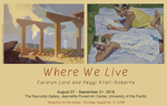 Where We Live: Carolyn Lord, Peggi Kroll-Roberts by University of the Pacific and Lucinda Kasser