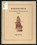 Jedediah Strong Smith : The First Hiked Search for His Crossing & The Sierra Nevada, West to East